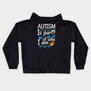 Autism Is Part Of Who I Am Raising Awareness and Empathy Kids Hoodie